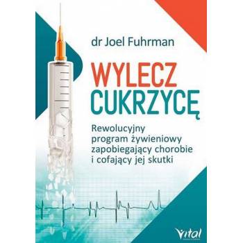 Wylecz cukrzycę  Joel Fuhrman